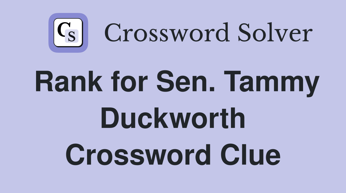 Rank for Sen. Tammy Duckworth Crossword Clue Answers Crossword Solver